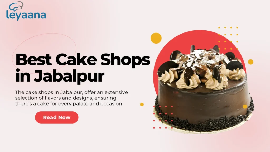 Best Cake Shops in Jabalpur: A Comprehensive Guide